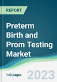 Preterm Birth and Prom Testing Market - Forecasts from 2023 to 2028- Product Image