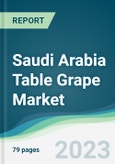 Saudi Arabia Table Grape Market - Forecasts from 2023 to 2028- Product Image