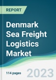 Denmark Sea Freight Logistics Market - Forecasts from 2023 to 2028- Product Image