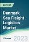 Denmark Sea Freight Logistics Market - Forecasts from 2023 to 2028 - Product Image