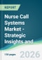Nurse Call Systems Market - Strategic Insights and Forecasts (2026-2031) - Product Image