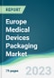 Europe Medical Devices Packaging Market - Forecasts from 2023 to 2028 - Product Thumbnail Image