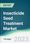 Insecticide Seed Treatment Market - Forecasts from 2023 to 2028 - Product Image