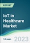 IoT in Healthcare Market - Forecasts from 2023 to 2028 - Product Image