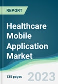 Healthcare Mobile Application Market - Forecasts from 2023 to 2028- Product Image