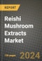 Reishi Mushroom Extracts Market: Industry Size, Share, Competition, Trends, Growth Opportunities and Forecasts by Region - Insights and Outlook by Product, 2024 to 2031 - Product Image
