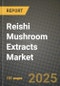 Reishi Mushroom Extracts Market: Industry Size, Share, Competition, Trends, Growth Opportunities and Forecasts by Region - Insights and Outlook by Product, 2024 to 2031 - Product Image