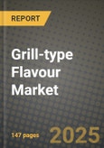 2025 Grill-type Flavour Market Report - Industry Size, Competition, Trends and Growth Opportunities by Region - Forecast by Types and Applications (2024-2032)- Product Image