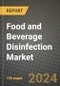 Food and Beverage Disinfection Market: Industry Size, Share, Competition, Trends, Growth Opportunities and Forecasts by Region - Insights and Outlook by Product, 2024 to 2031 - Product Image