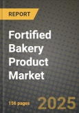 Fortified Bakery Product Market: Industry Size, Share, Competition, Trends, Growth Opportunities and Forecasts by Region - Insights and Outlook by Product, 2024 to 2031- Product Image