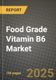 2025 Food Grade Vitamin B6 Market Report - Industry Size, Competition, Trends and Growth Opportunities by Region - Forecast by Types and Applications (2024-2032)- Product Image