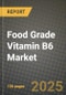 2025 Food Grade Vitamin B6 Market Report - Industry Size, Competition, Trends and Growth Opportunities by Region - Forecast by Types and Applications (2024-2032) - Product Thumbnail Image