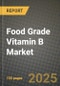 Food Grade Vitamin B Market: Industry Size, Share, Competition, Trends, Growth Opportunities and Forecasts by Region - Insights and Outlook by Product, 2024 to 2031 - Product Image