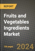 Fruits and Vegetables Ingredients Market: Industry Size, Share, Competition, Trends, Growth Opportunities and Forecasts by Region - Insights and Outlook by Product, 2024 to 2031- Product Image