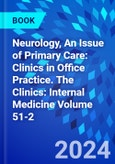 Neurology, An Issue of Primary Care: Clinics in Office Practice. The Clinics: Internal Medicine Volume 51-2- Product Image