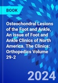 Osteochondral Lesions of the Foot and Ankle, An issue of Foot and Ankle Clinics of North America. The Clinics: Orthopedics Volume 29-2- Product Image
