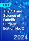 The Art and Science of Facelift Surgery. Edition No. 2- Product Image