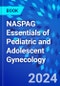 NASPAG Essentials of Pediatric and Adolescent Gynecology - Product Thumbnail Image