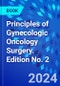 Principles of Gynecologic Oncology Surgery. Edition No. 2 - Product Image