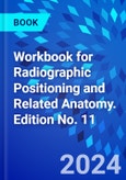 Workbook for Radiographic Positioning and Related Anatomy. Edition No. 11- Product Image