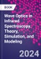 Wave Optics in Infrared Spectroscopy. Theory, Simulation, and Modeling - Product Thumbnail Image