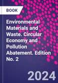 Environmental Materials and Waste. Circular Economy and Pollution Abatement. Edition No. 2- Product Image