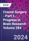 Cranial Surgery - Part 1. Progress in Brain Research Volume 284 - Product Thumbnail Image