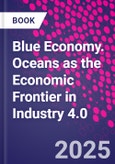 Blue Economy. Oceans as the Economic Frontier in Industry 4.0- Product Image