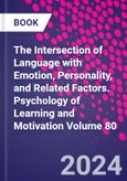 The Intersection of Language with Emotion, Personality, and Related Factors. Psychology of Learning and Motivation Volume 80- Product Image