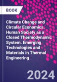 Climate Change and Circular Economics. Human Society as a Closed Thermodynamic System. Emerging Technologies and Materials in Thermal Engineering- Product Image