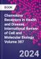 Chemokine Receptors in Health and Disease. International Review of Cell and Molecular Biology Volume 387 - Product Image