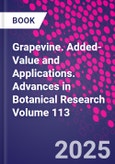 Grapevine. Added-Value and Applications. Advances in Botanical Research Volume 113- Product Image