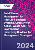 Solid Waste Management for Resource-Efficient Systems. Circularity in Action. Waste And The Environment: Underlying Burdens And Management Strategies- Product Image