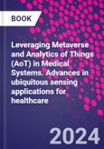 Leveraging Metaverse and Analytics of Things (AoT) in Medical Systems. Advances in ubiquitous sensing applications for healthcare- Product Image