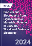 Biofuels and Bioproducts from Lignocellulosic Materials. Volume 2: Biofuels. Woodhead Series in Bioenergy- Product Image