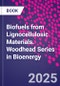 Biofuels from Lignocellulosic Materials. Woodhead Series in Bioenergy - Product Image