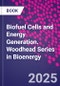 Biofuel Cells and Energy Generation. Woodhead Series in Bioenergy - Product Thumbnail Image