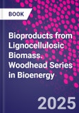 Bioproducts from Lignocellulosic Biomass. Woodhead Series in Bioenergy- Product Image