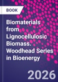 Biomaterials from Lignocellulosic Biomass. Woodhead Series in Bioenergy- Product Image