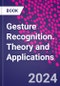 Gesture Recognition. Theory and Applications - Product Thumbnail Image