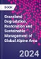 Grassland Degradation, Restoration and Sustainable Management of Global Alpine Area - Product Thumbnail Image