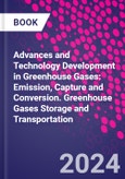 Advances and Technology Development in Greenhouse Gases: Emission, Capture and Conversion. Greenhouse Gases Storage and Transportation- Product Image
