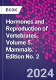 Hormones and Reproduction of Vertebrates, Volume 5. Mammals. Edition No. 2- Product Image