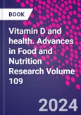 Vitamin D and health. Advances in Food and Nutrition Research Volume 109- Product Image