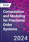 Computation and Modeling for Fractional Order Systems - Product Image