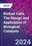 Biofuel Cells. The Design and Application of Biological Catalysts- Product Image