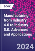 Manufacturing from Industry 4.0 to Industry 5.0. Advances and Applications- Product Image