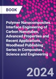 Polymer Nanocomposites. Interface Engineering of Carbon Nanotubes, Advanced Properties and Recent Applications. Woodhead Publishing Series in Composites Science and Engineering- Product Image