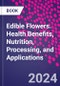 Edible Flowers. Health Benefits, Nutrition, Processing, and Applications - Product Thumbnail Image