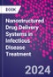 Nanostructured Drug Delivery Systems in Infectious Disease Treatment - Product Image